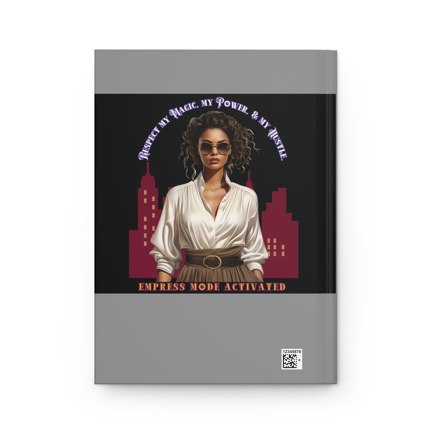 Hardcover Success Mindset Journal/Notebook: Respect My Magic, My Power, And My Huslte. Empress Mode Activated