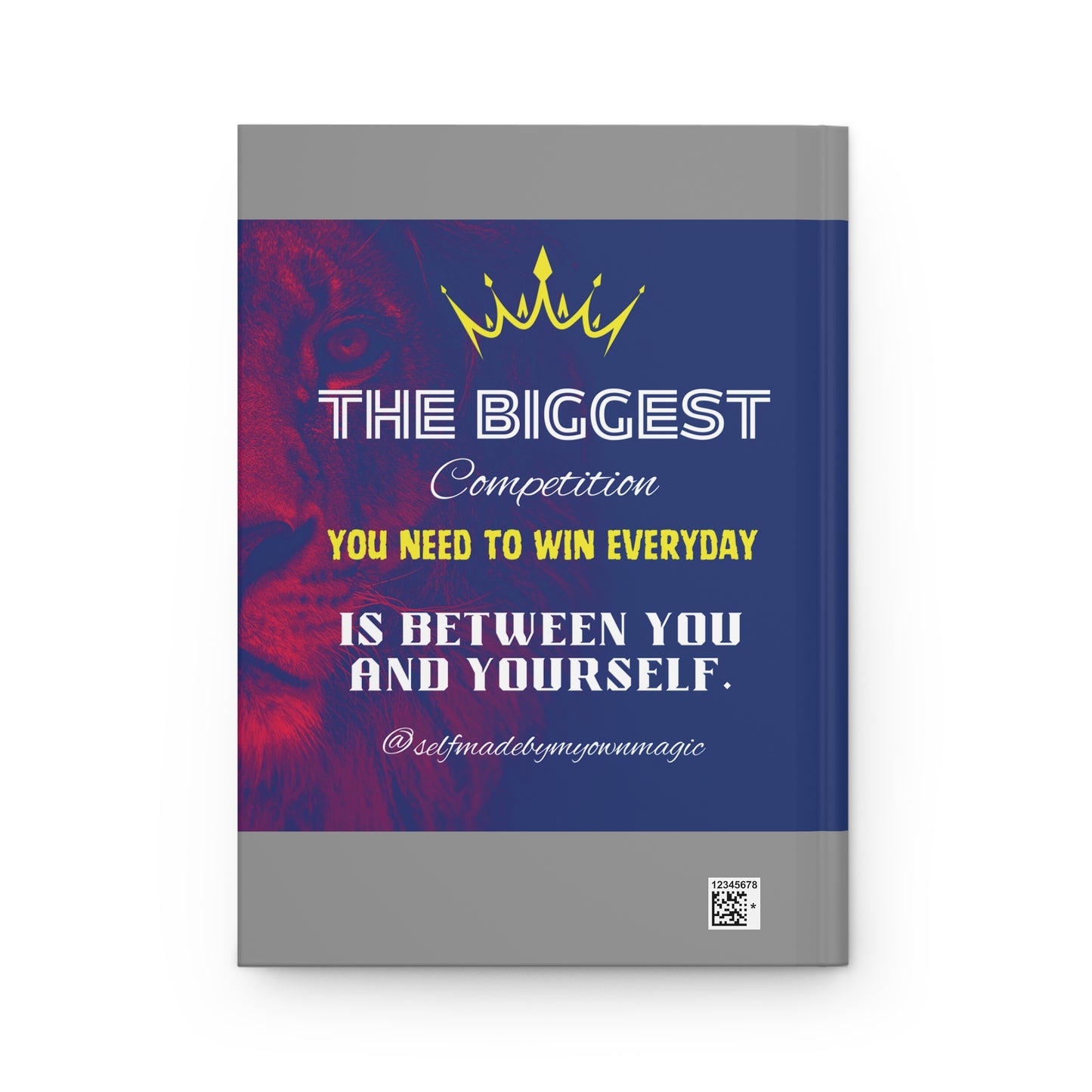 Hardcover Success Mindset Journal/Notebook: The Biggest Competition You Need To Win Everyday Is Between You And Yourself