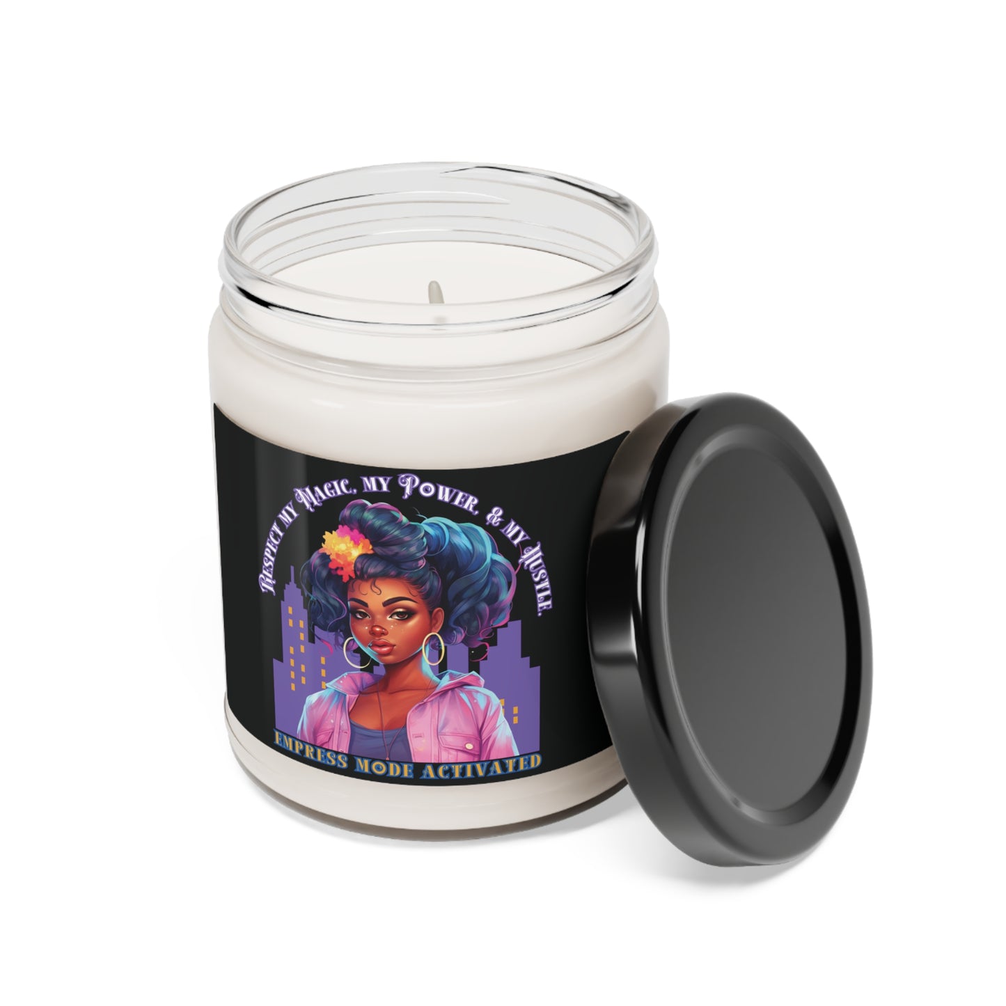 9oz Scented Soy Candle: Respect My Magic My Power & My Hustle Empress Mode Activated (Five Scents)