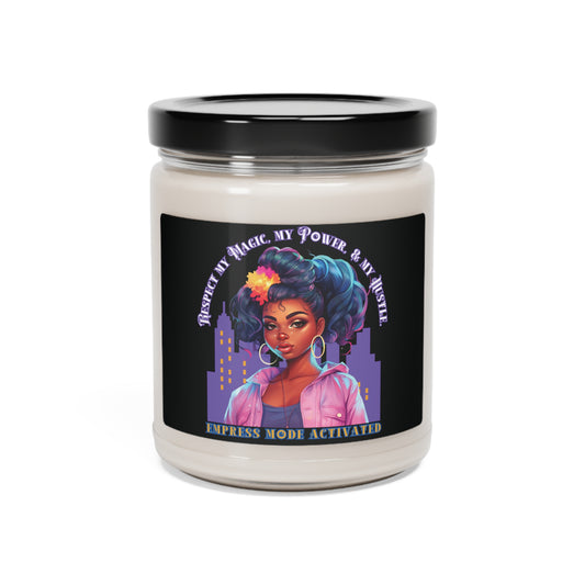 9oz Scented Soy Candle: Respect My Magic My Power & My Hustle Empress Mode Activated (Five Scents)