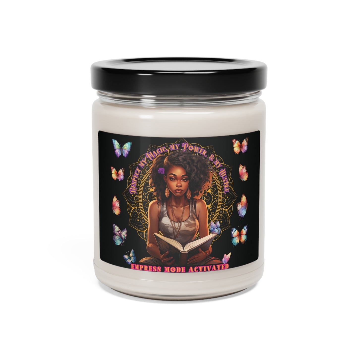 9oz Scented Soy Candle: Respect My Magic My Power & My Hustle Empress Mode Activated (Five Scents)