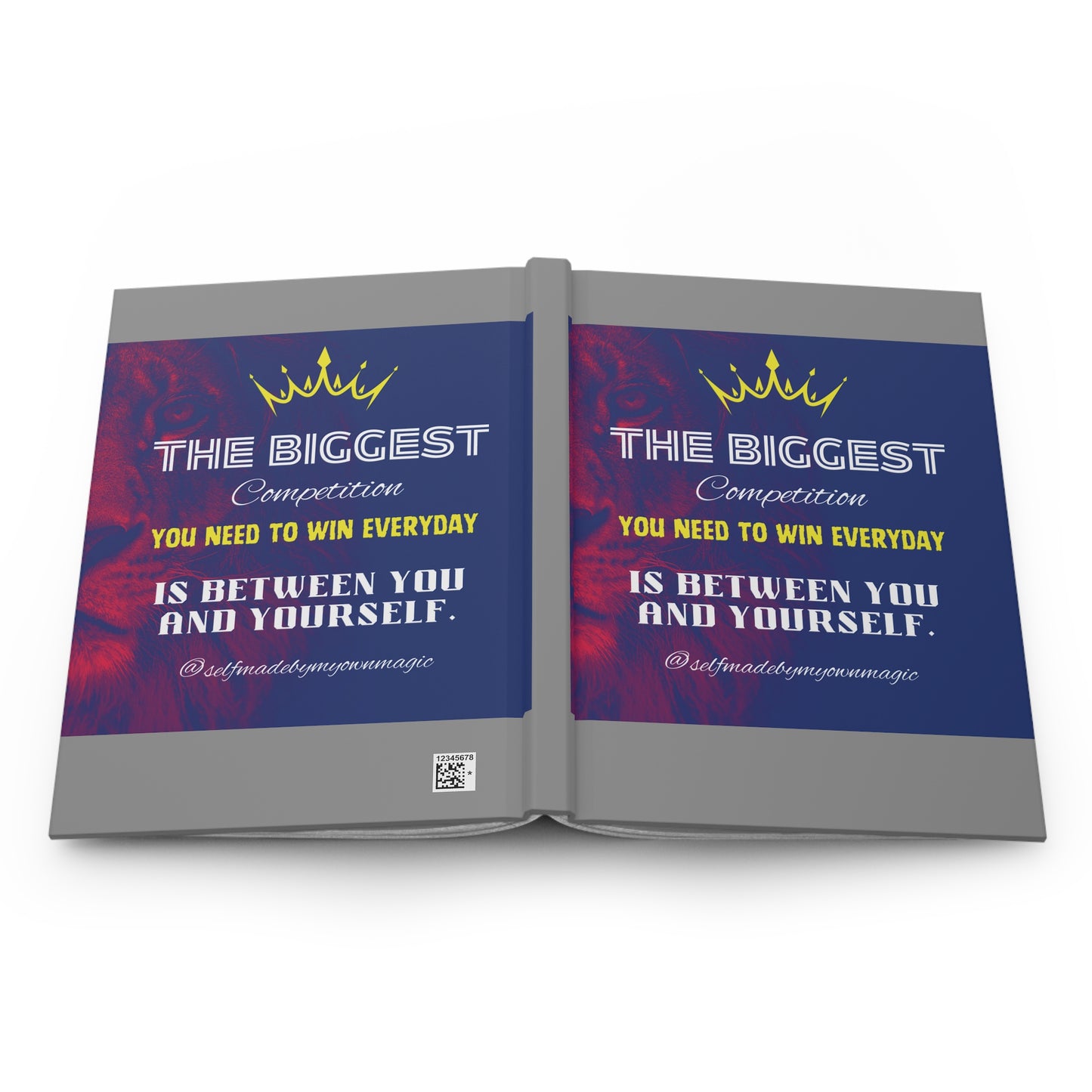 Hardcover Success Mindset Journal/Notebook: The Biggest Competition You Need To Win Everyday Is Between You And Yourself